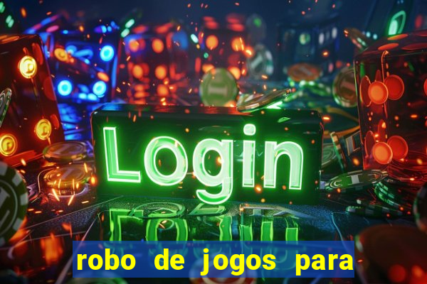 robo de jogos para ganhar dinheiro